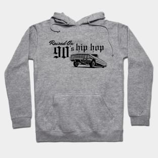 Raised on 90s hip hop Hoodie